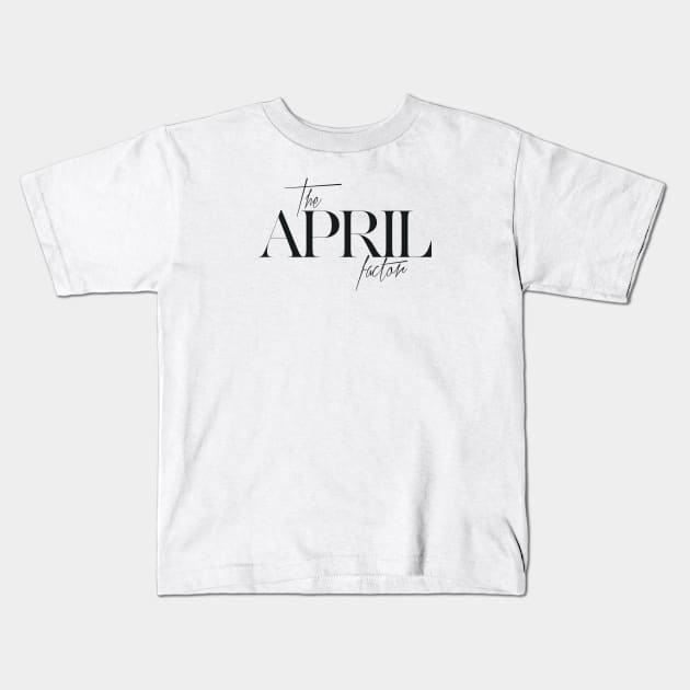 The April Factor Kids T-Shirt by TheXFactor